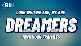 Look who we are, we are the dreamers - Jung Kook BTS (Official FIFA World Cup 2022 Soundtrack)Lyrics