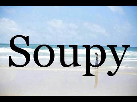 How To Pronounce Soupy🌈🌈🌈🌈🌈🌈Pronunciation Of Soupy