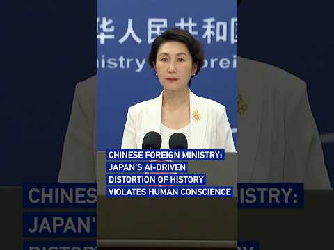 Chinese Foreign Ministry: Japan's AI-driven distortion of history violates human conscience