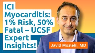 ICI Myocarditis: 1% Risk, 50% Fatal – UCSF Expert Insights!