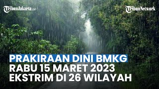 Prakiraan Cuaca BMKG Besok Rabu 15 Maret 2023: 26 Wilayah Potensi Hujan Lebat, Petir, Angin Kencang