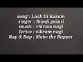 LUCK DI KASAM LYRICS AVNIT KAUR SIDHDHARTH NIGAM RAMJI GULATI VIKRAM NAGI MACK