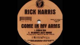 Rick Harris - Come In My Arms (Delgado's Jazzy Groove)