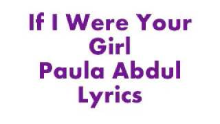 If I Were Your Girl Lyrics // Paula Abdul