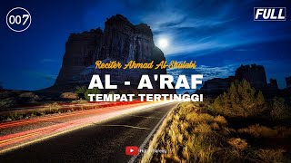 Download lagu 007 Surah Al-A'raf-- Ahmad Al-Shalabi -- سورة الأعراف mp3