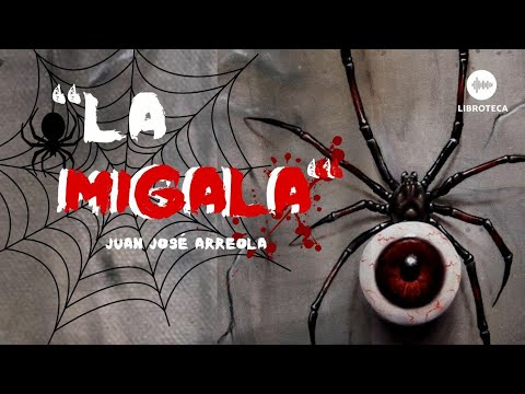 "La Migala",  de Juan José Arreola. Cuento corto, cuento literario. AUDIOCUENTO/AUDIOLIBRO