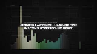 hanging tree - jennifer lawrence (macon&#39;s HYPERTECHNO remix)