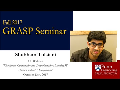 Fall 2017 GRASP Seminar: Shubham Tulsiani - October 13