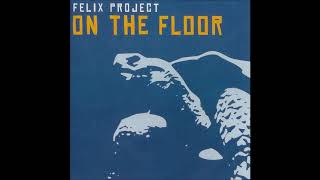 Felix Project  – On The Floor (Original)