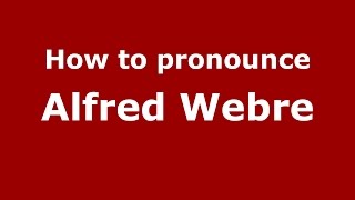 How to pronounce Alfred Webre
