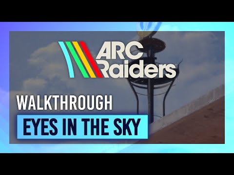 Eyes in the Sky | Quest Guide/Walkthrough | ARC Raiders