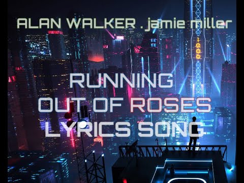 Alan Walker x Jamie Miller - Running Out Of Roses  #alanwalker #jamiemiller #official