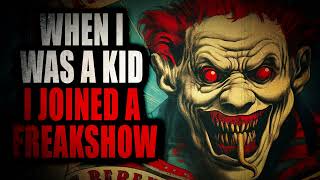 When I was a kid I joined a Freakshow | Creepypasta Storytime