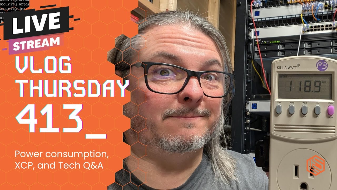 VLOG Thursday 413: Power Consumption, XCP, and Tech Q&A