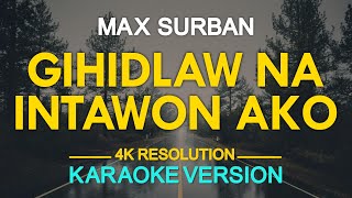 Download lagu GIHIDLAW NA INTAWON AKO - Max Surban (KARAOKE Version) mp3