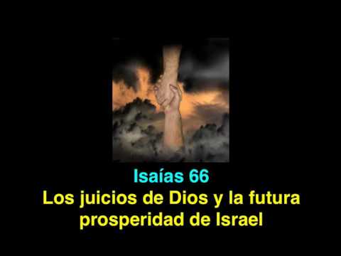 Isaías 66: Los juicios de Dios y la futura prosperidad de Sión