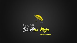 Download lagu Di Atas Meja(Payung Teduh, tapi ini versi lofi) mp3