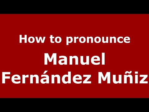 How to pronounce Manuel Fernández Muñiz (Spain/Spanish) - PronounceNames.com