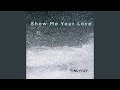 Show Me Your Love