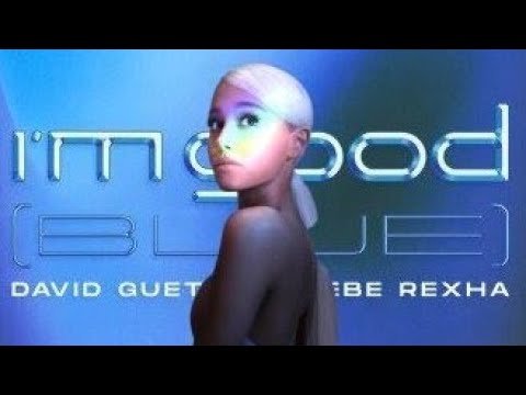 Ariana Grande & David Guetta & Bebe Rexha - I'm Good (Blue), No Tears (Music Video) / Mashup / Remix