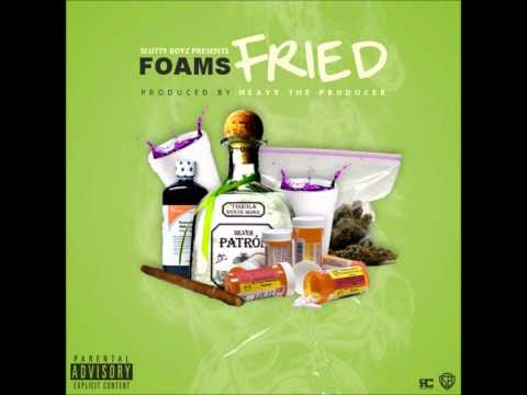 FOAMS - FRIED (PRODUCED BY HEAVY)