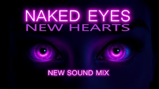 Naked Eyes &quot;New Hearts&quot; (New Sound Mix)