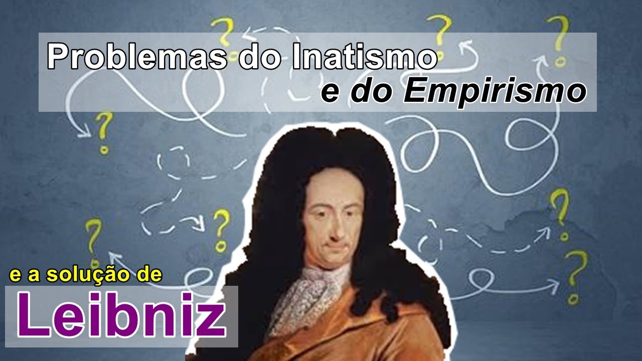 Problemas do Inatismo e Empirismo e a solução de Leibniz