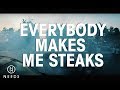 NEEDS - Everybody Makes Me Steaks