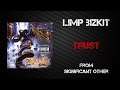 Limp Bizkit - Trust [Lyrics Video]