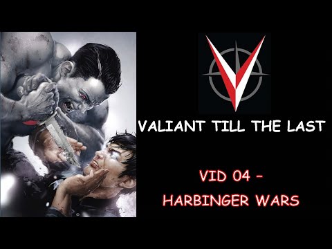 Valiant till the Last - Vid 04 - Harbinger Wars