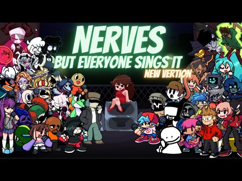 Nerves but Every Turn a Different Character Sings (FNF Nerves but Everyone Sings it)