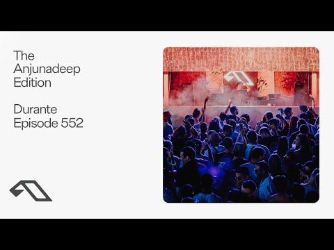 The Anjunadeep Edition 552 with Durante (Live at Explorations)