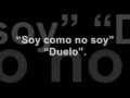 Duelo - Soy como no soy (con la letra).