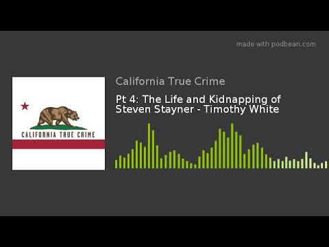 Pt 4: The Life and Kidnapping of Steven Stayner - Timothy White