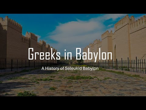 Greeks in Ancient Babylon: A History of Seleukid Babylon
