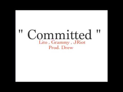 Committed - Lito , Grammy, & JRiot