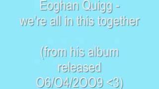 Eoghan Quigg - we&#39;re all in this together *NEW* [2]