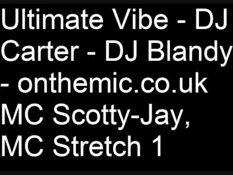 Ultimate Vibe - DJ Carter - DJ Blandy - onthemic.co.uk MC Scotty-Jay, MC Stretch 1