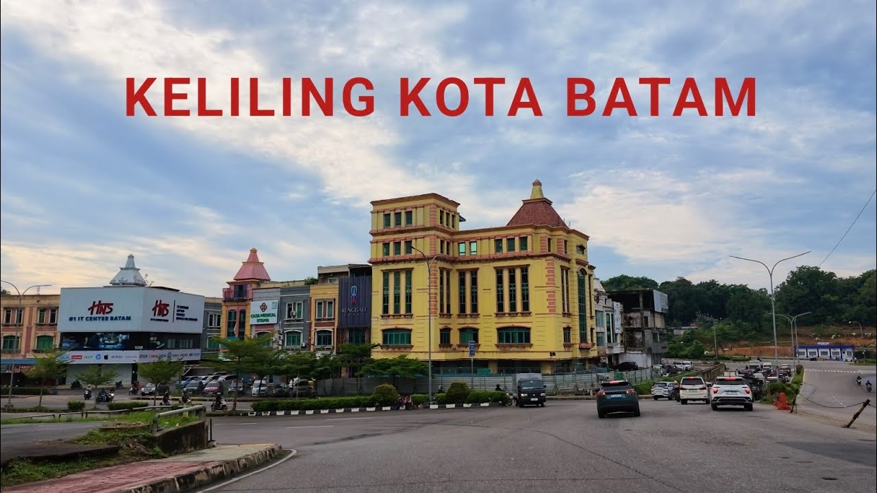 Keliling Kota Batam Terbaru 2026, Kota Paling Terencana di Indonesia