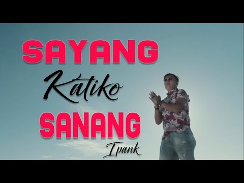 IPANK - SAYANG KATIKO SANANG (Official Music Video) Lagu Minang Terbaru 2019