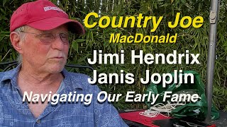 🎸 Country Joe McDonald on Early Fame, Jimi Hendrix &amp; Janis Joplin 🎤| 60s Rock Legends Remembered