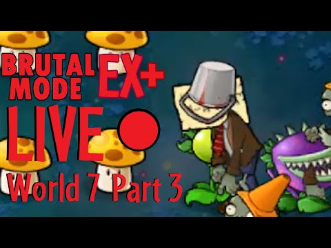 PvZ Brutal Mode EX Plus World 7 Part 3 LIVE (Spoilers for World 7)