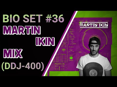 BIO SET #36 - Martin Ikin mix (DDJ-400)