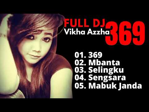 VIKHA AZZHA || FULL DJ 369 MABUK JANDA