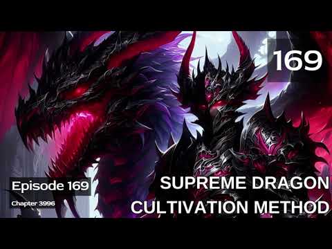 Supreme Dragon Cultivation Method   Episode 169 Audio   Warrior Lore Audiobook