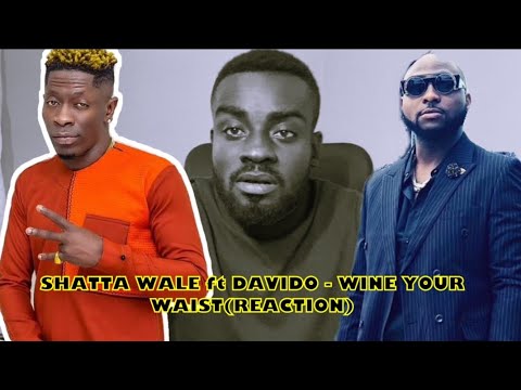 SHATTA WALE ft DAVIDO - WINE YOUR WAIST(reaction)