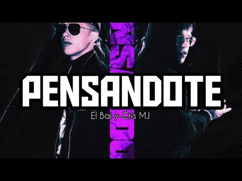 Pensandote - El Bai y Cris MJ (letra)