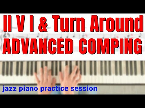 Advanced Comping on II V I & Turn Around