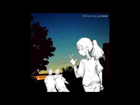 what is your name? - the now now and never (FULL ALBUM)