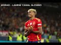 MORAD LAMINE YAMAL SLOWED